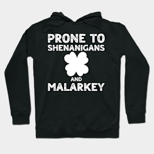 Prone To Shenanigans And Malarkey St Patricks Day Hoodie